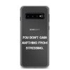You don't gain anything from stressing. - Samsung Case Motivational quotes 7839188