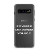 If it would be easy, everybody would do it. - Samsung Case Motivational quotes 7837437
