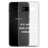 If it would be easy, everybody would do it. - Samsung Case Motivational quotes 7837437