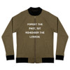 Forget the past, but remember the lesson. - Bomber Jacket Motivational quotes 7838354