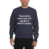 This life is hard, but it's harder if you're stupid. - Crewneck Sweatshirt Funny quotes 7836774