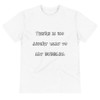There is no angry way to say bubbles. - Unisex Eco Tee Funny quotes 7837904