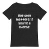 Age only matters if you're a cheese. - Raw Neck Tee Funny quotes 7836707