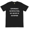 Experience satisfaction, but never be satisfied! - Unisex Organic T-Shirt Motivational quotes 7839508