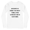 Integrity is doing the right thing, even when no one is watching. - Unisex Long Sleeve Shirt Motivational quotes 7840663
