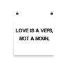 Love is a verb, not a noun. - Photo Paper Poster Motivational quotes 7835440