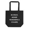 Be brave. Nobody remembers a coward. - Organic Cotton Tote Bag Motivational quotes 7840740
