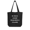 Be brave. Nobody remembers a coward. - Organic Cotton Tote Bag Motivational quotes 7840740