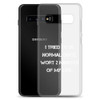 I tried to be normal once. Wort 2 minutes of my life. - Samsung Case Motivational quotes 7836294