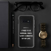 I tried to be normal once. Wort 2 minutes of my life. - Samsung Case Motivational quotes 7836294