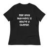 Age only matters if you're a cheese. - Women's Relaxed Short Sleeve Jersey Tee Funny quotes 7838701