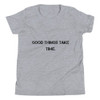 Good things take time. - Youth Short Sleeve Tee Motivational quotes 7836469