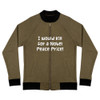 I would kill for a Nobel Peace Price! - Bomber Jacket Funny quotes 7837528