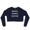 Believe. Achieve. Succeed. - Women's Fleece Crop Sweatshirt Motivational quotes 7835963