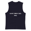 Good things take time. - Muscle Tank Motivational quotes 7840197