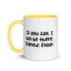If you fall, I will be there. Signed: Floor. - Ceramic Mug with Color Funny quotes 7841654
