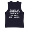 Maybe if we tell people the brain is an app, they'll start using it. - Muscle Tank Funny quotes 7839518