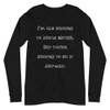 I'm old enough to know better. But young enough to do it anyway. - Unisex Long Sleeve Shirt Funny quotes 7839207