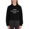 Forget everything and run or - Women's Fleece Crop Hoodie Motivational quotes 7836388