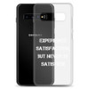 Experience satisfaction, but never be satisfied! - Samsung Case Motivational quotes 7835910