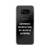 Experience satisfaction, but never be satisfied! - Samsung Case Motivational quotes 7835910