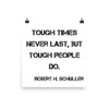Tough times never last, but tough people do. - Robert H. Schuller - Photo Paper Poster Motivational quotes 7835342