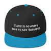 There is no angry way to say "Bubbles! - Yupoong Wool Blend Snapback Funny quotes 7835212