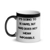It's going to be hard, but hard does not mean impossible. - Glossy Black Magic Mug Motivational quotes 7848830