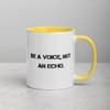 Be a voice, not an echo. - Ceramic Mug with Color Motivational quotes 7849250