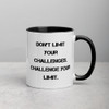Don't limit your challenges. Challenge your limit. - Ceramic Mug with Color Motivational quotes 7849145