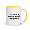 Don't give up on your dreams. keep sleeping. - Ceramic Mug with Color Funny quotes 7848271