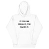 If you can dream it, you can do it. - Unisex Hoodie Motivational quotes 7848277