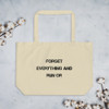 Forget everything and run or - Organic Cotton Large Tote Motivational quotes 7848007