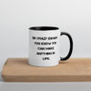Be crazy enough you know you can make anything in life. - Ceramic Mug with Color Motivational quotes 7849031