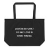 Love is no what yo say. Love is what you do. - Organic Cotton Large Tote Motivational quotes 7847879