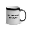 Let things fall into place. - Glossy Black Magic Mug Motivational quotes 7848683
