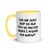 Can we just skip to the part of my life where I travel the world? - Ceramic Mug with Color Funny quotes 7848810