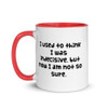I used to think I was indecisive, but now I am not so sure. - Ceramic Mug with Color Funny quotes 7848320