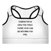 Character is how you treat those who can do nothing for you. - Padded Sports Bra Motivational quotes 7849290
