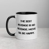 The best revenge is no revenge. Move on. Be happy. - Ceramic Mug with Color Motivational quotes 7849047