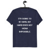 It's going to be hard, but hard does not mean impossible. - Unisex Organic Cotton T-Shirt Motivational quotes 7848717