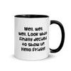 Well, well, well. Look what finally decided to show up. Hello Friday! - Ceramic Mug with Color Funny quotes 7848880