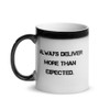 Always deliver more than expected. - Glossy Black Magic Mug Motivational quotes 7848957
