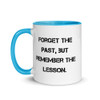 Forget the past, but remember the lesson. - Ceramic Mug with Color Motivational quotes 7849066