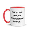 Forget the past, but remember the lesson. - Ceramic Mug with Color Motivational quotes 7849066
