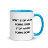 Don't stop when you're tired. Stop when you're done. - Ceramic Mug with Color Motivational quotes 7848984