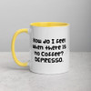 How do I feel when there is no Coffee? DEPRESSO. - Ceramic Mug with Color Funny quotes 7848093