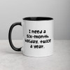 I need a six-month holiday, twice a year. - Ceramic Mug with Color Funny quotes 7848647