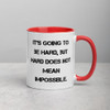 It's going to be hard, but hard does not mean impossible. - Ceramic Mug with Color Motivational quotes 7849113
