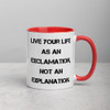 Live your life as an exclamation, not an explanation. - Ceramic Mug with Color Motivational quotes 7849128